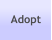 Adopt